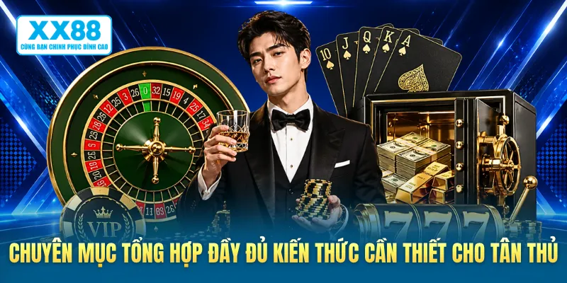 Chuyên mục tổng hợp đầy đủ kiến thức cần thiết cho tân thủ