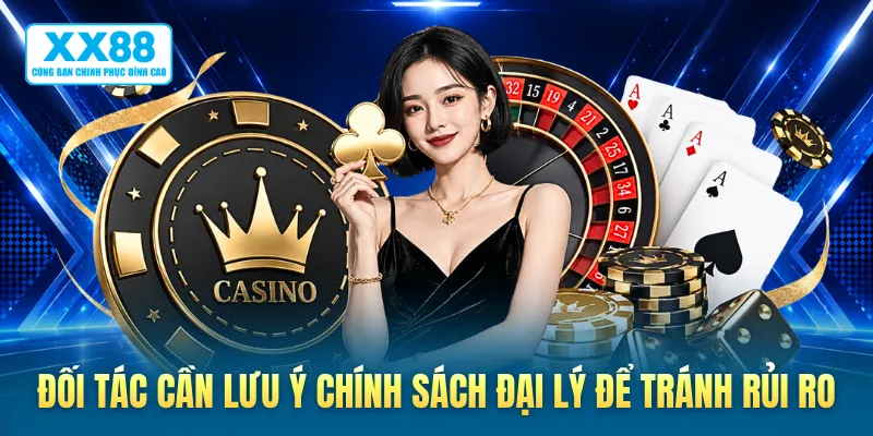 Đối tác cần lưu ý chính sách đại lý để tránh rủi ro