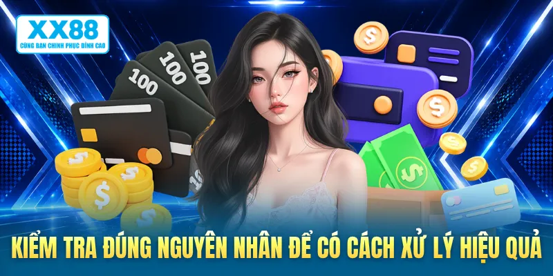 Kiểm tra đúng nguyên nhân để có cách xử lý hiệu quả