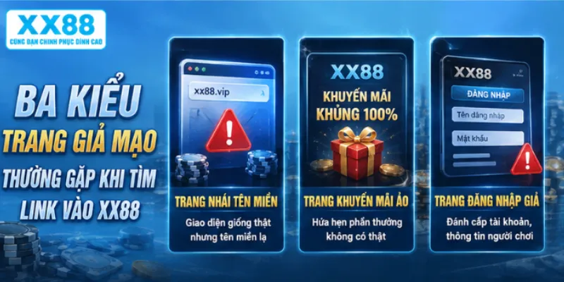 Ba kiểu trang giả mạo thường gặp khi tìm link vào XX88